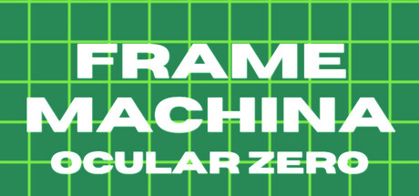 Frame Machina - OcularZero